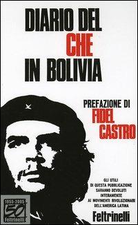 Diario del Che in Bolivia. Ediz. speciale - Ernesto Che Guevara - Libro Feltrinelli 2005, Vintage | Libraccio.it