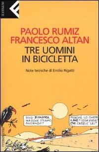 Tre uomini in bicicletta - Paolo Rumiz, Altan - Libro Feltrinelli 2008, Super universale economica | Libraccio.it
