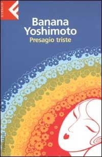 Presagio triste - Banana Yoshimoto - Libro Feltrinelli 2003, Super universale economica | Libraccio.it
