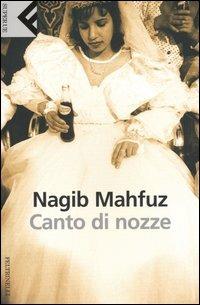 Canto di nozze - Nagib Mahfuz - Libro Feltrinelli 2003, Super universale economica | Libraccio.it