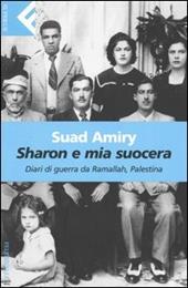 Sharon e mia suocera. Diari di guerra da Ramallah, Palestina