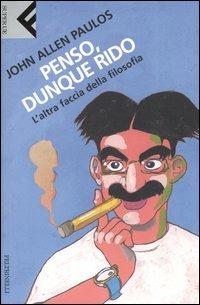 Penso, dunque rido. L'altra faccia della filosofia - John A. Paulos - Libro Feltrinelli 2004, Super universale economica | Libraccio.it