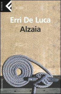 Alzaia - Erri De Luca - Libro Feltrinelli 2004, Super universale economica | Libraccio.it