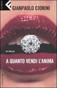 A quanto vendi l'anima - Gianpaolo Cionini - Libro Feltrinelli 2007, Super universale economica | Libraccio.it