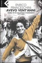 Avevo vent'anni. Storia di un collettivo studentesco, 1977-2007