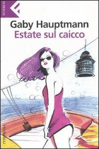 Estate sul caicco - Gaby Hauptmann - Libro Feltrinelli 2007, Super universale economica | Libraccio.it