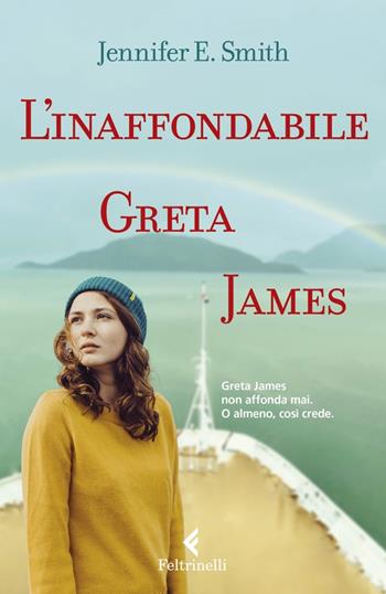 L'inaffondabile Greta James - Jennifer E. Smith - Libro Feltrinelli 2023, Universale economica. Extra | Libraccio.it