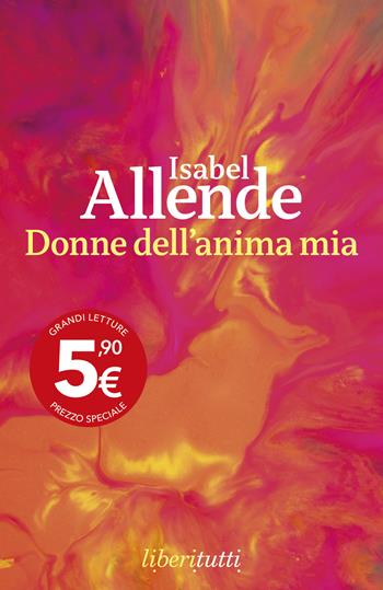 Donne dell'anima mia - Isabel Allende - Libro Feltrinelli 2024, Liberitutti | Libraccio.it