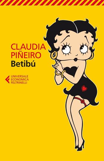 Betibù - Claudia Piñeiro - Libro Feltrinelli 2012, Universale economica | Libraccio.it