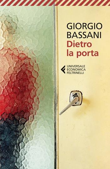 Dietro la porta - Giorgio Bassani - Libro Feltrinelli 2013, Universale economica | Libraccio.it