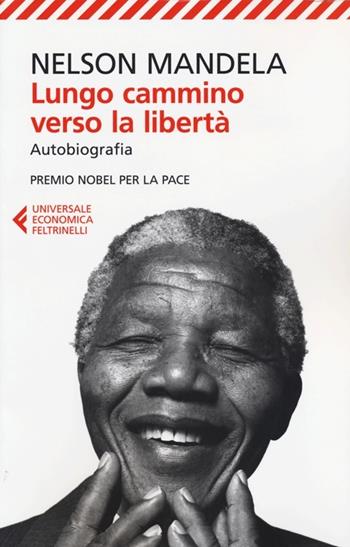 Lungo cammino verso la libertà. Autobiografia - Nelson Mandela - Libro Feltrinelli 2012, Universale economica | Libraccio.it