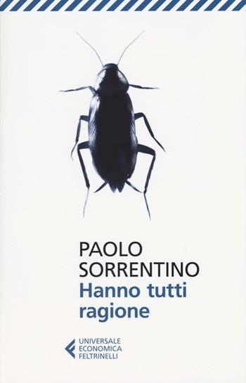 Hanno tutti ragione - Paolo Sorrentino - Libro Feltrinelli 2012, Universale economica | Libraccio.it