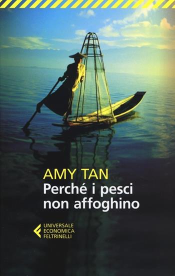 Perché i pesci non affoghino - Amy Tan - Libro Feltrinelli 2012, Universale economica | Libraccio.it