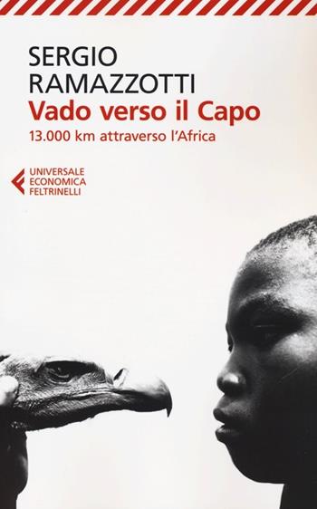 Vado verso il Capo. 13.000 km attraverso l'Africa - Sergio Ramazzotti - Libro Feltrinelli 2012, Universale economica | Libraccio.it