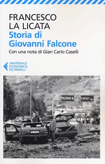 Storia di Giovanni Falcone - Francesco La Licata - Libro Feltrinelli 2012, Universale economica | Libraccio.it