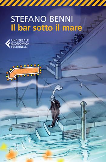 Il bar sotto il mare - Stefano Benni - Libro Feltrinelli 2012, Universale economica | Libraccio.it