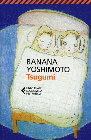 Tsugumi - Banana Yoshimoto - Libro Feltrinelli 2012, Universale economica | Libraccio.it