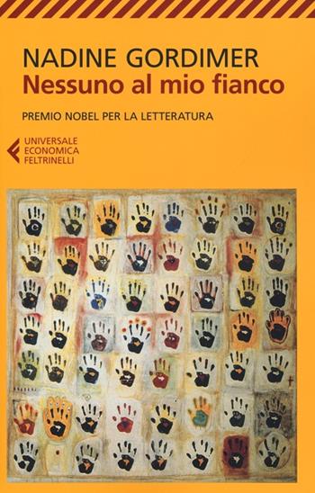 Nessuno al mio fianco - Nadine Gordimer - Libro Feltrinelli 2012, Universale economica | Libraccio.it