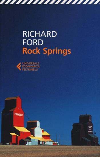 Rock Springs - Richard Ford - Libro Feltrinelli 2012, Universale economica | Libraccio.it
