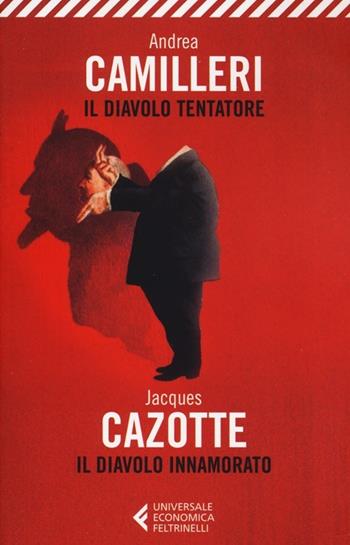 Il diavolo tentatore-Il diavolo innamorato - Andrea Camilleri, Jacques Cazotte - Libro Feltrinelli 2012, Universale economica | Libraccio.it