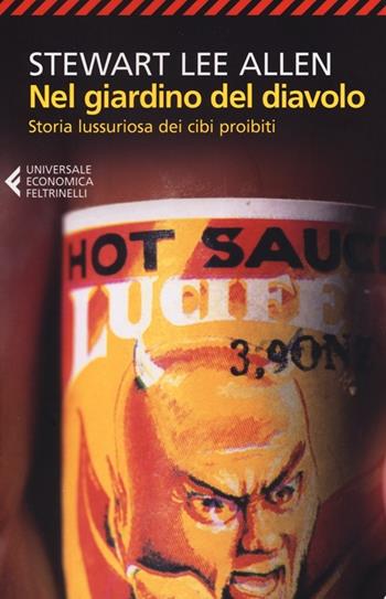 Nel giardino del diavolo. Storia lussuriosa dei cibi proibiti - Stewart L. Allen - Libro Feltrinelli 2012, Universale economica | Libraccio.it