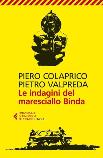 Le indagini del maresciallo Binda - Piero Colaprico, Pietro Valpreda - Libro Feltrinelli 2013, Universale economica | Libraccio.it