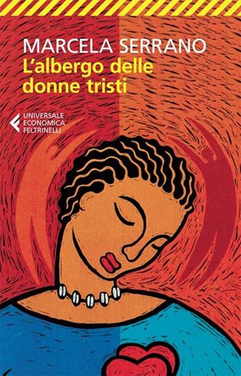 L'albergo delle donne tristi - Marcela Serrano - Libro Feltrinelli 2013, Universale economica | Libraccio.it
