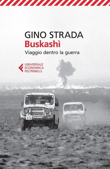 Buskashì. Viaggio dentro la guerra - Gino Strada - Libro Feltrinelli 2013, Universale economica | Libraccio.it
