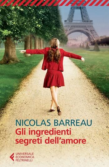 Gli ingredienti segreti dell'amore - Nicolas Barreau - Libro Feltrinelli 2013, Universale economica | Libraccio.it