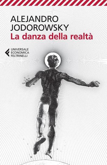 La danza della realtà - Alejandro Jodorowsky - Libro Feltrinelli 2013, Universale economica | Libraccio.it