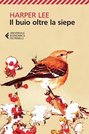 Il buio oltre la siepe - Harper Lee - Libro Feltrinelli 2013, Universale economica | Libraccio.it