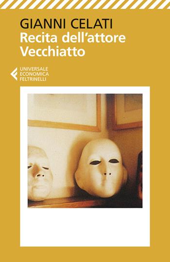 Recita dell'attore Vecchiatto - Gianni Celati - Libro Feltrinelli 2014, Universale economica | Libraccio.it