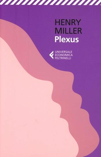 Plexus - Henry Miller - Libro Feltrinelli 2013, Universale economica | Libraccio.it