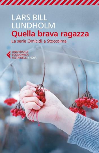 Quella brava ragazza. La serie omicidi a Stoccolma - Lars Bill Lundholm - Libro Feltrinelli 2013, Universale economica. Noir | Libraccio.it