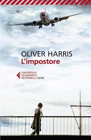 L' impostore - Oliver Harris - Libro Feltrinelli 2013, Universale economica. Noir | Libraccio.it