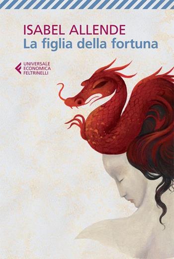 La figlia della fortuna - Isabel Allende - Libro Feltrinelli 2013, Universale economica | Libraccio.it