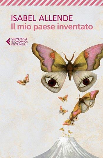 Il mio paese inventato - Isabel Allende - Libro Feltrinelli 2013, Universale economica | Libraccio.it
