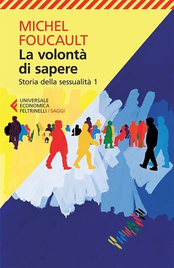 Storia della sessualità. Vol. 1: La volontà di sapere - Michel Foucault - Libro Feltrinelli 2013, Universale economica. Saggi | Libraccio.it