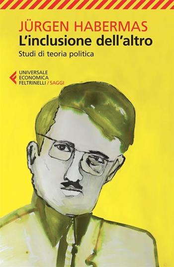 L'inclusione dell'altro. Studi di teoria politica - Jürgen Habermas - Libro Feltrinelli 2013, Universale economica. Saggi | Libraccio.it