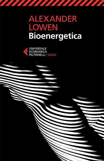 Bioenergetica - Alexander Lowen - Libro Feltrinelli 2013, Universale economica. Saggi | Libraccio.it