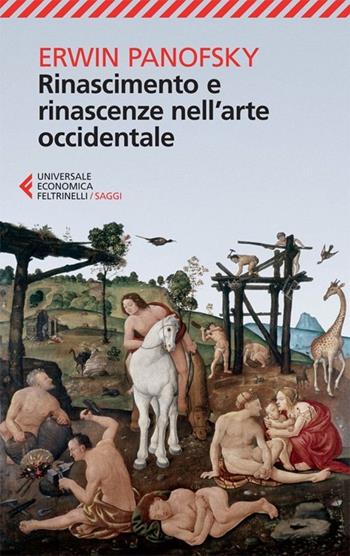 Rinascimento e rinascenze nell'arte occidentale - Erwin Panofsky - Libro Feltrinelli 2013, Universale economica. Saggi | Libraccio.it