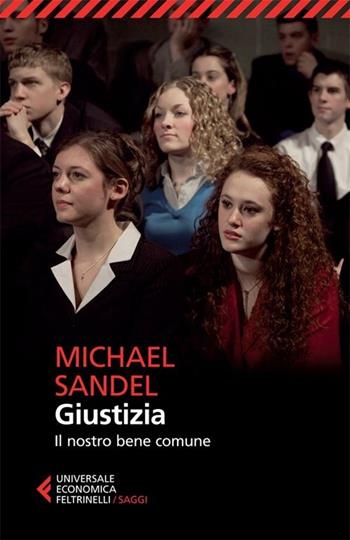 Giustizia. Il nostro bene comune - Michael J. Sandel - Libro Feltrinelli 2013, Universale economica. Saggi | Libraccio.it