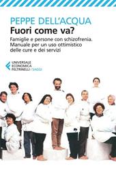 Fuori come va? Famiglie e persone con schizofrenia. Manuale per un uso ottimistico delle cure e dei servizi