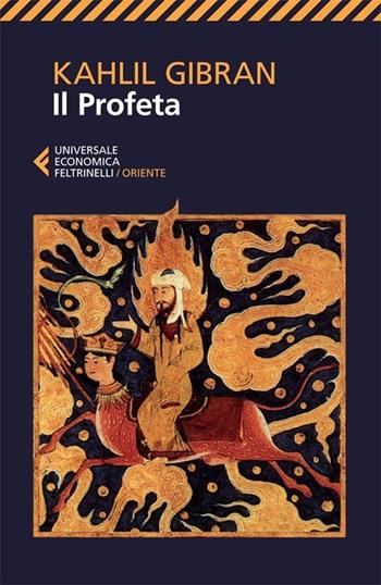 Il profeta - Kahlil Gibran - Libro Feltrinelli 2013, Universale economica. Oriente | Libraccio.it