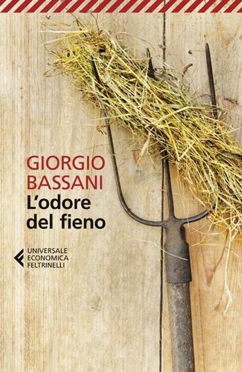L' odore del fieno - Giorgio Bassani - Libro Feltrinelli 2013, Universale economica | Libraccio.it