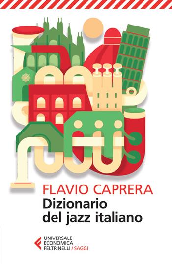 Dizionario del jazz italiano - Flavio Caprera - Libro Feltrinelli 2014, Universale economica. Saggi | Libraccio.it