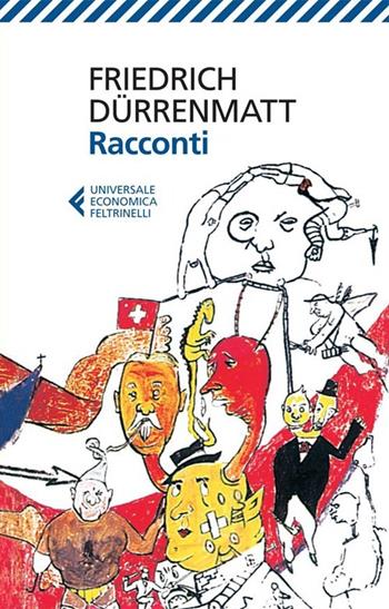 Racconti - Friedrich Dürrenmatt - Libro Feltrinelli 2013, Universale economica | Libraccio.it