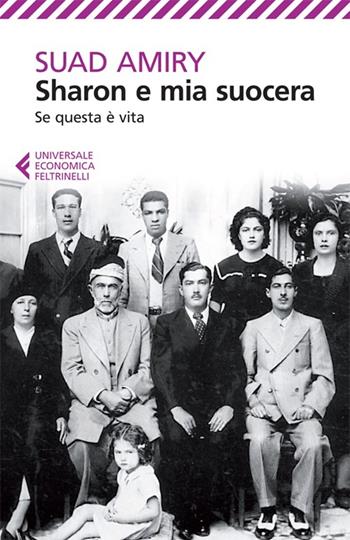Sharon e mia suocera-Se questa è vita - Suad Amiry - Libro Feltrinelli 2013, Universale economica | Libraccio.it