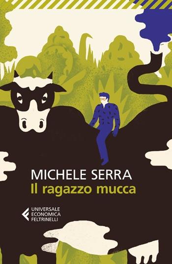 Il ragazzo mucca - Michele Serra - Libro Feltrinelli 2013, Universale economica | Libraccio.it