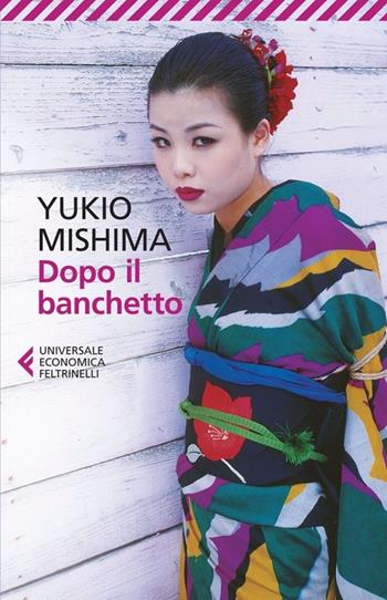 Dopo il banchetto - Yukio Mishima - Libro Feltrinelli 2013, Universale economica | Libraccio.it